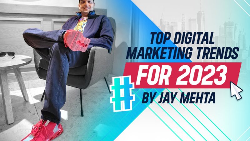 Top Digital Marketing Trends for 2023 by Jay Mehta