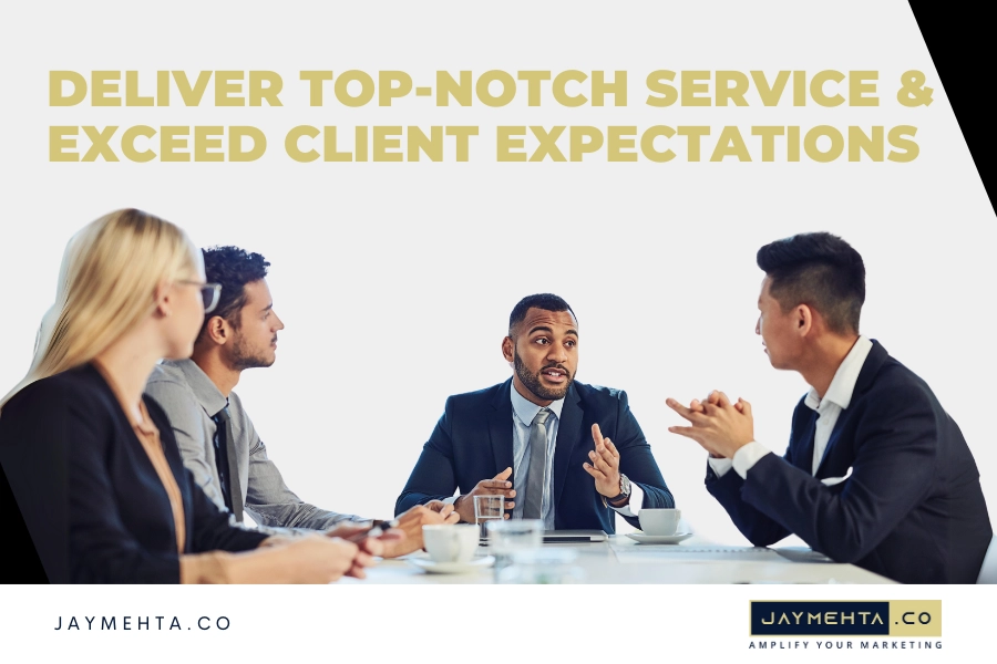 Deliver top-notch service and exceed client expectations