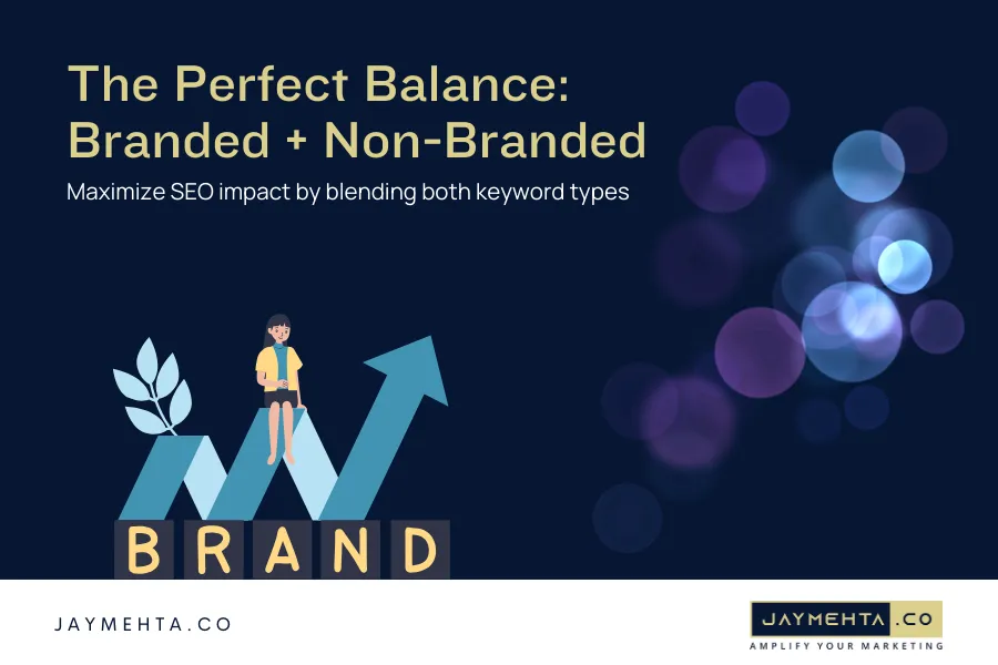 Maximize SEO impact by blending Branded and Non-Branded Keywords