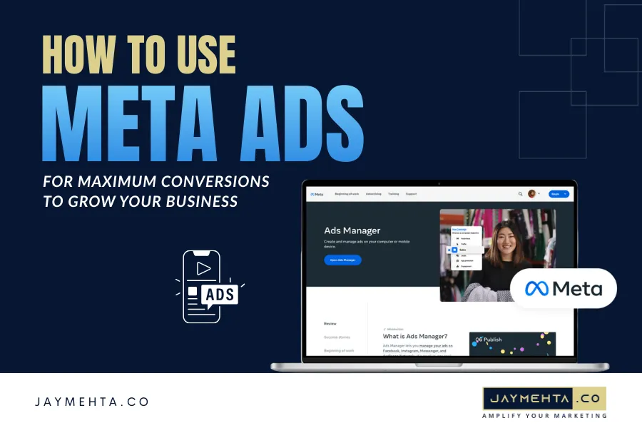 How to Use Meta Ads for Maximum Conversions to Grow Your Business