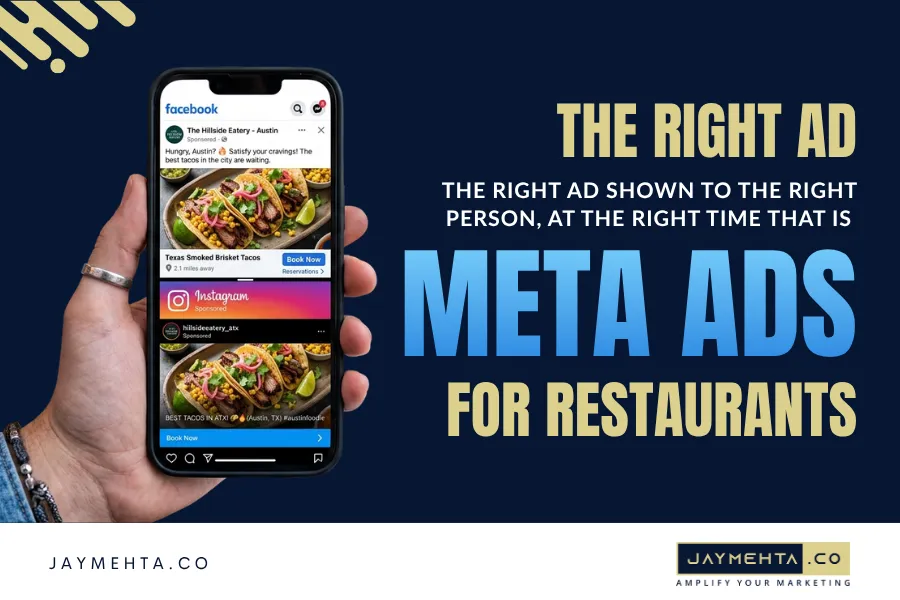 How to Use Meta Ads to Grow Your Restaurant Business The Right Ad, Shown to the Right Person, At the Right Time That Is Meta Ads for Restaurants