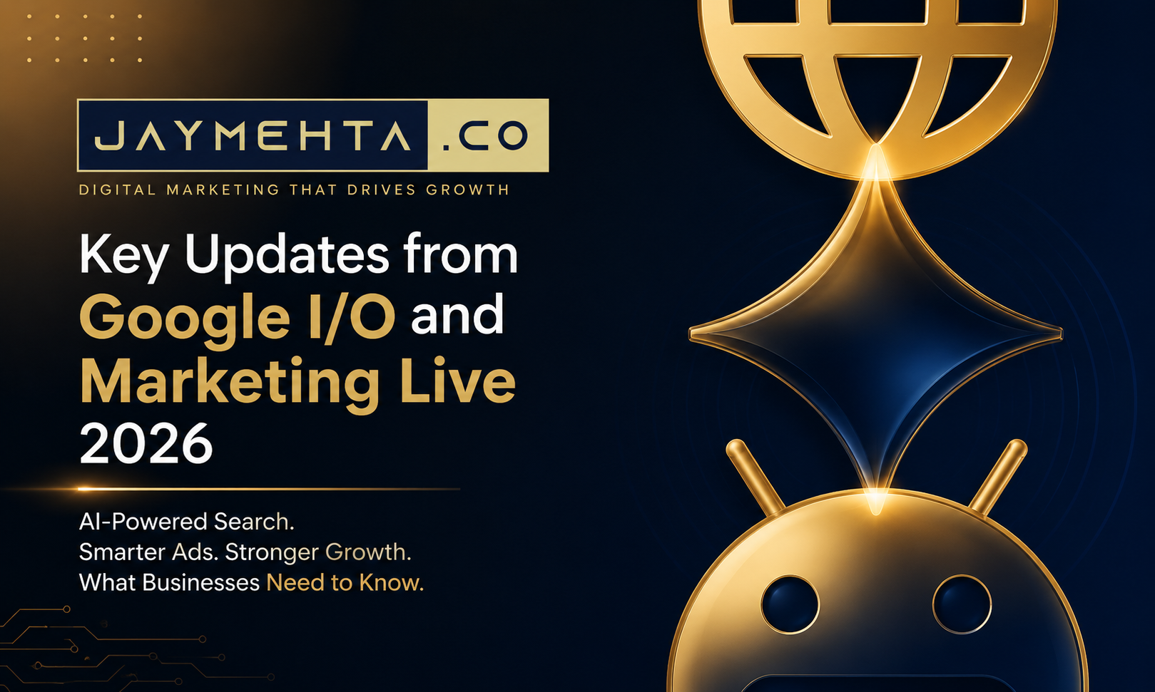 Key Updates from Google I/O and Google Marketing Live 2026: What Businesses Need to Know